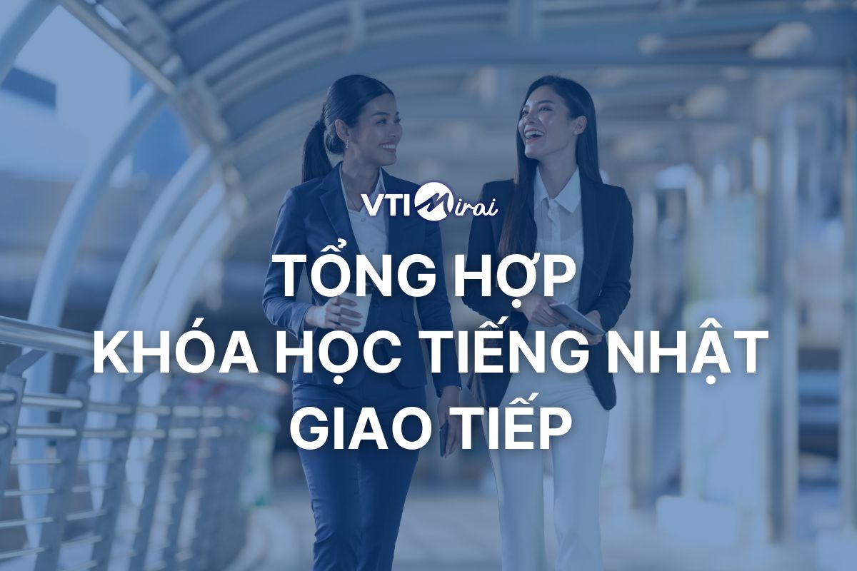 Tổng hợp các khóa học tiếng Nhật giao tiếp cấp tốc