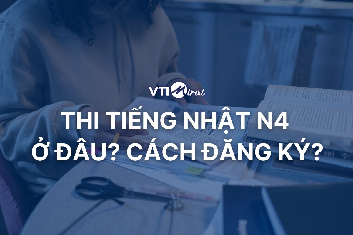 Thi tiếng Nhật N4 ở đâu? Cách đăng ký thi JLPT N4