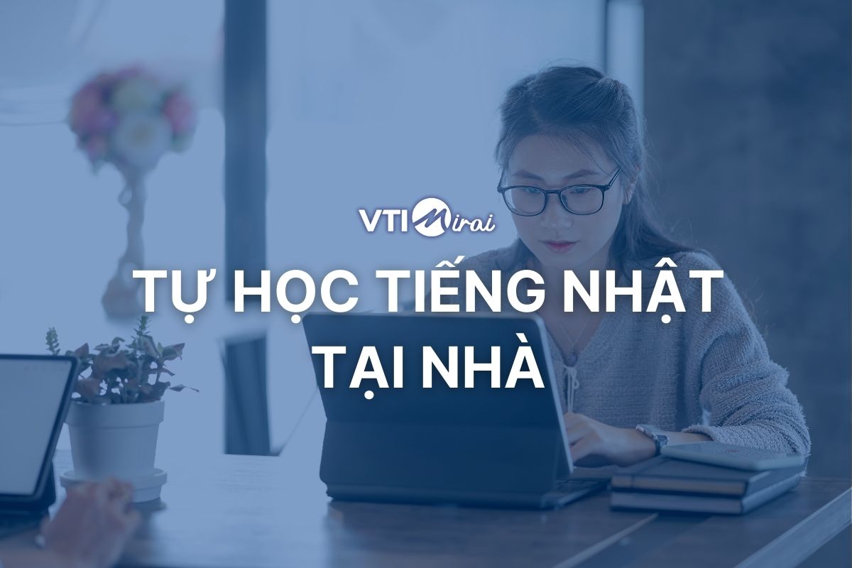 Tự học tiếng Nhật tại nhà: Full tài liệu và lộ trình cho người mới bắt đầu