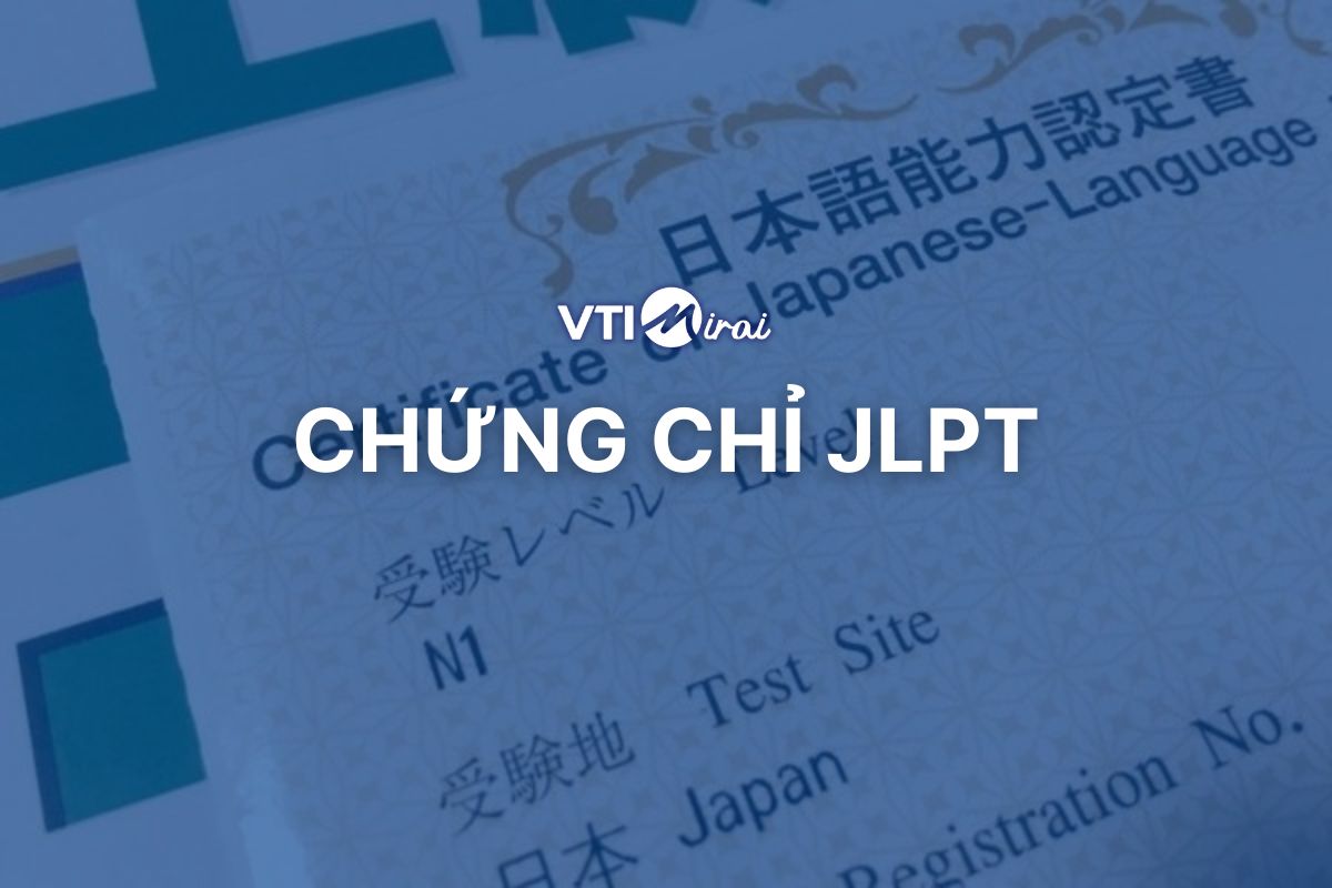 Chứng chỉ JLPT là gì? Hỏi đáp tất tần tật về chứng chỉ JLPT