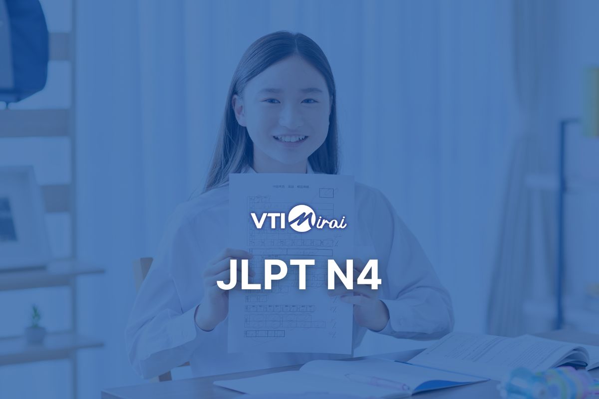 JLPT N4 là gì? Cấu trúc đề thi JLPT N4 & tổng hợp đề thi mẫu