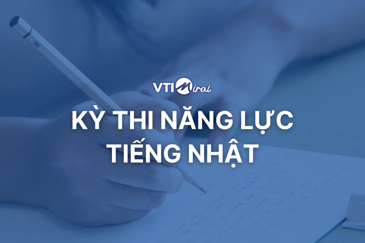 3 kỳ thi năng lực tiếng Nhật – nên chọn kỳ thi JLPT, TOP J hay NAT-TEST?