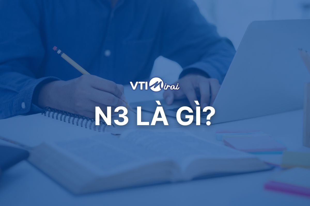 JLPT N3 là gì? Yêu cầu để đạt tiếng Nhật N3 & cơ hội khi có N3