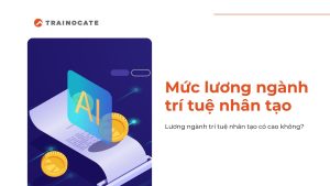 Mức lương ngành trí tuệ nhân tạo tại Việt Nam